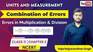 Combination of Errors| Combination of Errors Class 11 Physics | Error Propagation | JEE/NEET