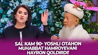 Sal kam 90- yoshli otahon Muhabbat Hamroyevani hayron qoldirdi!