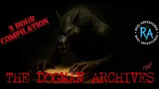 Archives Unlocked : Over 3 Hours Of Dogman Encounters From The Past 
