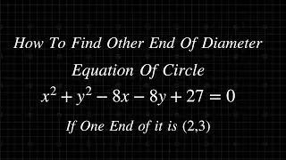How To Find Other End of The Diameter of Circle || Class 12 Maths Solved Problem