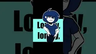 LONELY LONELY | Animation Meme