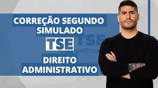 DIREITO ADMINISTRATIVO - Correção 2° Simulado TSE