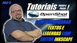TUTORIAL OPENSHOT - CONFIGURANDO TEXTO E LEGENDAS NO INKSCAPE - AULA 12
