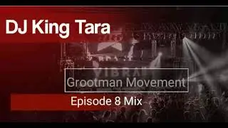 DJ King Tara – Grootman Movement Episode 8 (Underground MusiQ)