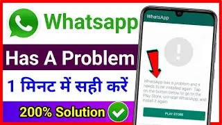 Whatsapp Has A Problem And It Needs To Be e Installed Again !! Whatsapp Has A Problem solutions