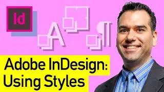 Adobe InDesign Styles: How to use Paragraph, Character, and Object Styles in Adobe InDesign