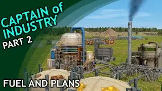 Captain of Industry / part 2 / Fuel and Plans
