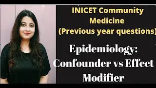 INICET 2023 PSM PYQ:Epidemiology Confounder vs Effect Modifier: Ep 4 