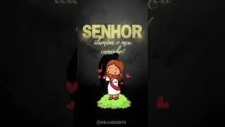 Senhor ilumina Meu Caminho!
