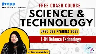 Lecture 04 : Defence Technology | Science & Technology for  UPSC Prelims