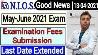 NIOS | May-June 2021 Exam Fees Submission | Last Date Extended