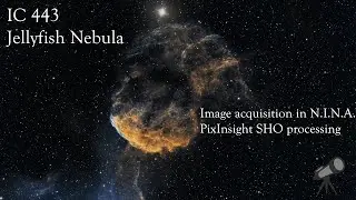 IC 443 Jellyfish Nebula - Image acquisition in N.I.N.A. and PixInsight SHO processing