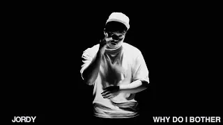 JORDY - WHY DO I BOTHER? (OFFICIAL VIDEO)