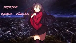Dubstep  KDrew - Circles AMV_MIX