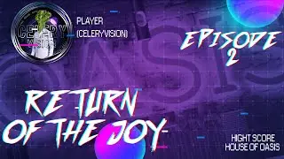 Return of the Joy. Episode 3.2. House of Oasis.