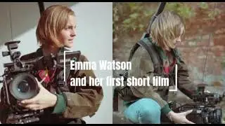 Watch: Emma Watson's first short film about Emma Webster.