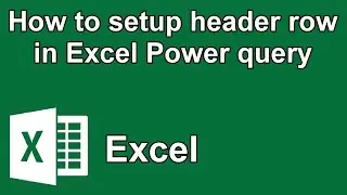 How to setup header row in Excel Power query