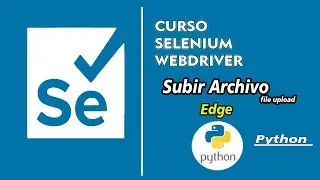 🔵Selenium 4.0 webdriver Course | File upload | Python Part #4 Edge 🔵
