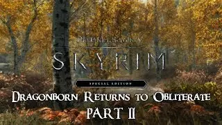 Skyrim Special Edition - Dragonborn Returns to OBLITERATE!!! PART II