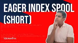 SQL Server Eager Index Spool (Short)