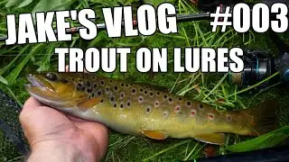 Jake's Vlog #003 - Trout Fishing with Lures in Yorkshire