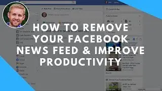 How To Remove Your Facebook News Feed And Improve Productivity