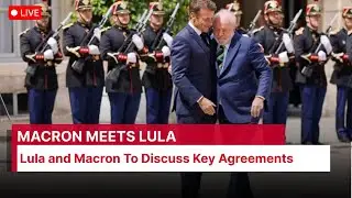 Live: Brazilian President Lula Meets Emmanuel Macron in Paris for Key Talks | AC1G