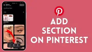 How to Add a Section on Pinterest 2024?