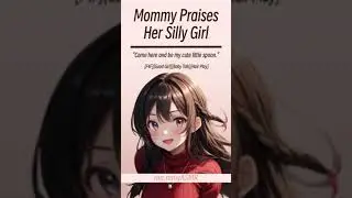 Mommy Praises Her Silly Girl [F4F][Good Girl][Baby Talk][Hair Play]