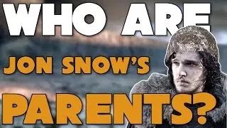 Game of Thrones - Who Are Jon Snow's Parents?