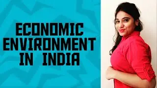 ECONOMIC ENVIRONMENT IN INDIA || BUSINESS STUDIES || CLASS-12