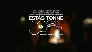 Estas Tonne || Monologue - IF story + The Carousel of Life (Paris Heart) (Live in Oltingen 2021)