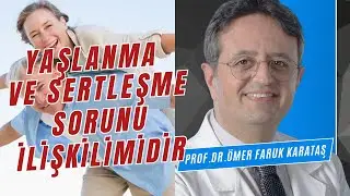 YAŞLILARDA SERTLEŞME SORUNU VE TEDAVİSİ