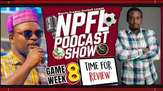 Nigeria Premier Football League | GAMEWEEK  8 REVIEW | NPFL PODCAST