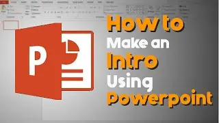 How to Make an Intro using Powerpoint