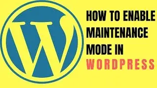 How to enable Maintenance Mode In WordPress