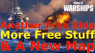 World of Warships- ANOTHER Free Premium, More Free Stuff, A New Map & More!