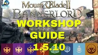 Workshop Guide 1.5.10 Mount and Blade 2 Bannerlord