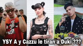Ysy A y Cazzu le tiran a Duki ???