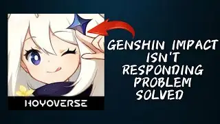 How To Solve Genshin Impact App Isn't Responding Problem || Rsha26 Solutions