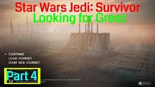 Star Wars Jedi: Survivor noobthrough part 4 Looking for Greez and Getting Lost