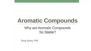 Why Are Aromatic Compounds So Stable?
