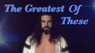 The Greatest of These