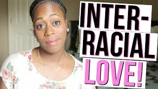 Interracial Relationships?