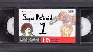 VHS Plays: Super Metroid [1]