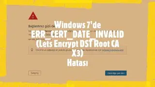 Bağlantınız Gizli Değil (ERR_CERT_DATE_INVALID) Windows 7 Çözümü Nasıl Yapılır?