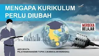 Mengapa Kurikulum Perlu Diubah, Aksi Nyata Topik 2 Kurikulum Merdeka