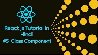 Class Component in Reactjs # 5 | Class Components in detail | Reactjsforbeginners Reactjsfullcource
