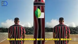 Blur background with snapseed Mobile easy | blur background snapseed photo editing Tutorial portrait