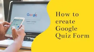 How to create Google Quiz Form in Hindi | गूगल क्विज फॉर्म कैसे बनाएँ - हिंदी में